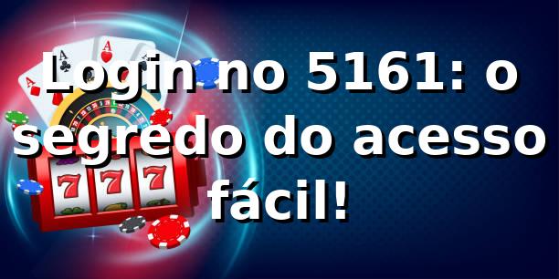 Login no 5161: o segredo do acesso fácil! 🔓