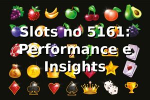 Slots no 5161: Performance e Insights 📊
